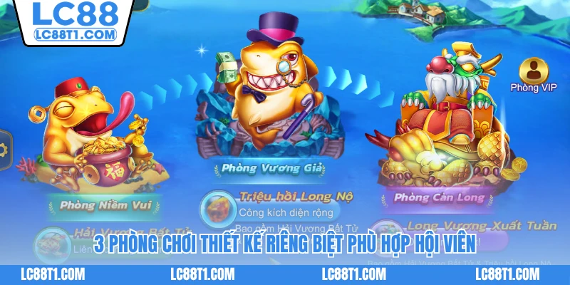 3 phòng chơi thiết kế riêng biệt phù hợp hội viên