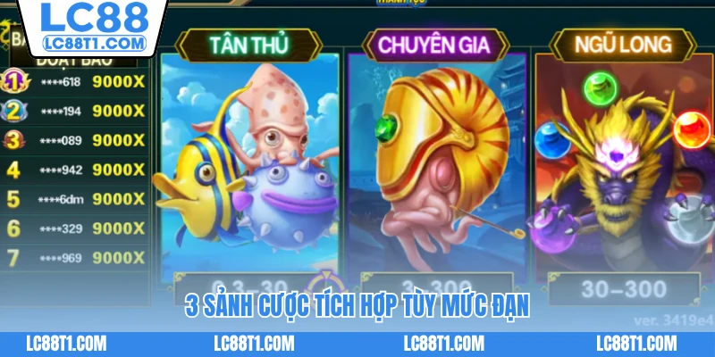 3 sảnh cược tích hợp tùy mức đạn