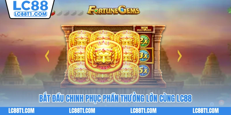 Bắt đầu chinh phục phần thưởng lớn cùng LC88