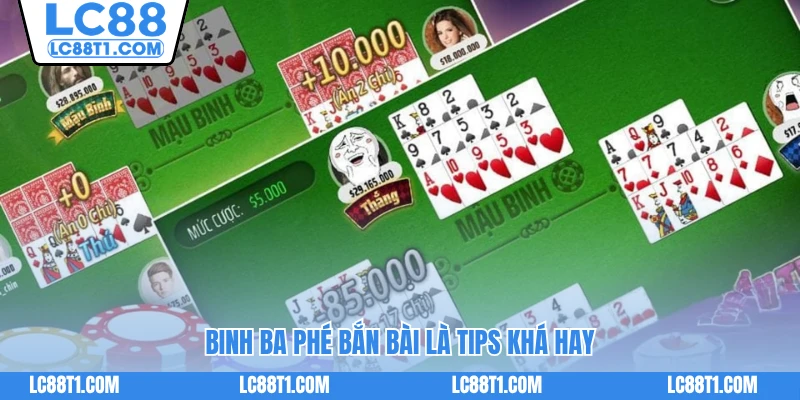 Binh ba phé bắn bài là tips khá hay