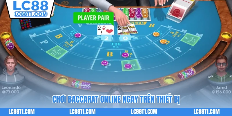 Chơi Baccarat online ngay trên thiết bị