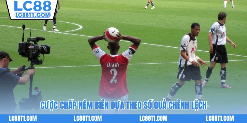 Cược chấp ném biên dựa theo số quả chênh lệch