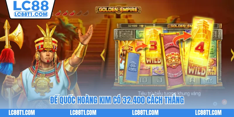 Đế Quốc Hoàng Kim có 32.400 cách thắng