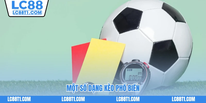 Một số dạng kèo phổ biến