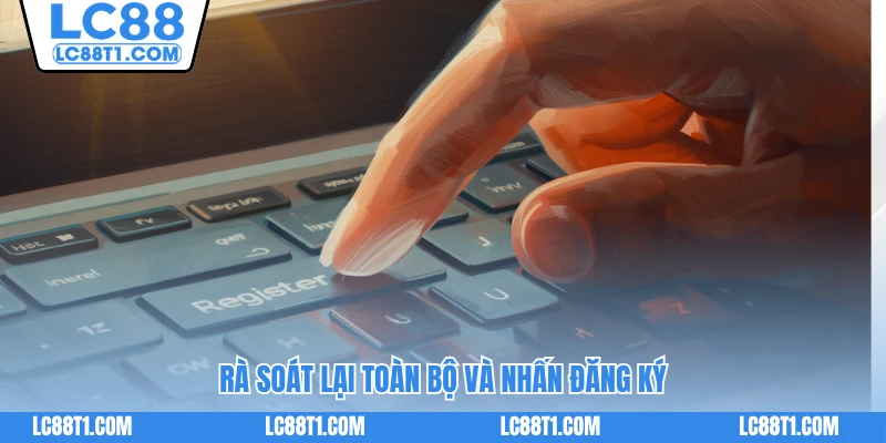 Rà soát lại toàn bộ và nhấn Đăng ký