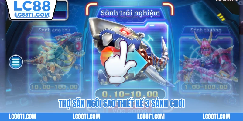 Thợ săn ngôi sao thiết kế 3 sảnh chơi