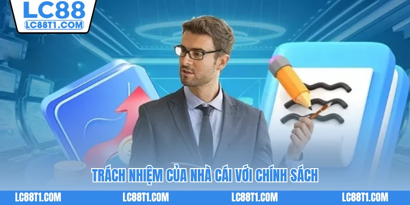 Trách nhiệm của nhà cái với chính sách