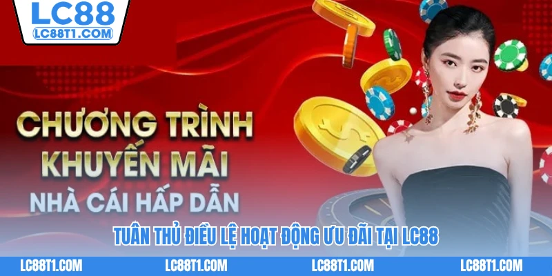 Tuân thủ điều lệ hoạt động ưu đãi tại LC88