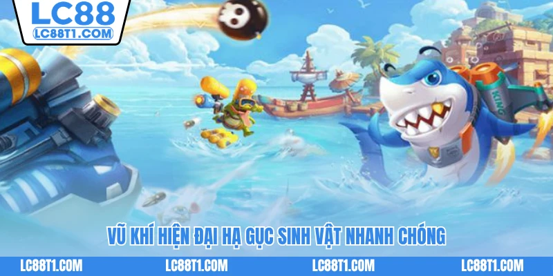 Vũ khí hiện đại hạ gục sinh vật nhanh chóng