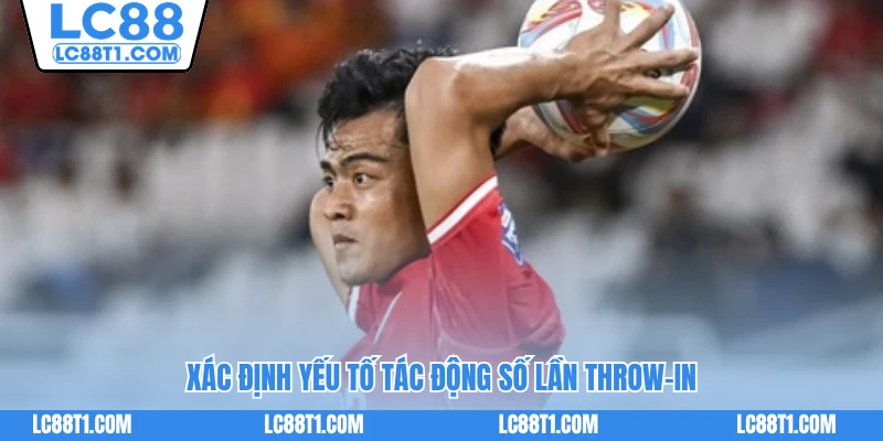 Xác định yếu tố tác động số lần throw-in