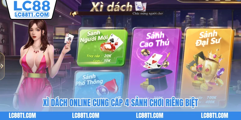 Xì dách online cung cấp 4 sảnh chơi riêng biệt