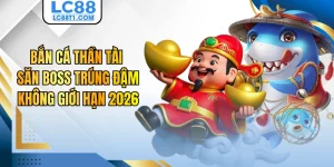 Bắn Cá Thần Tài - Săn Boss Trúng Đậm Không Giới Hạn 2026