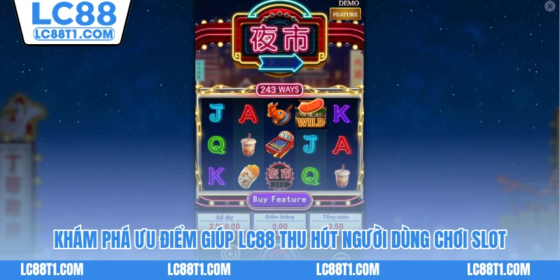 Khám phá ưu điểm giúp LC88 thu hút người dùng chơi slot