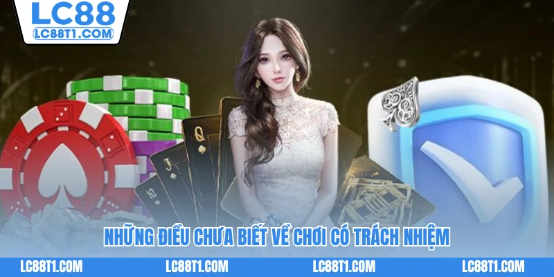 Những điều chưa biết về chơi có trách nhiệm